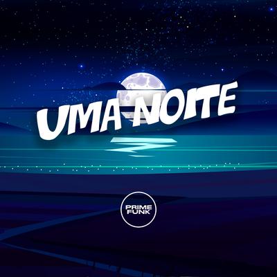 Uma Noite By DJ Surtado 011, Mc Kitinho, Prime Funk's cover