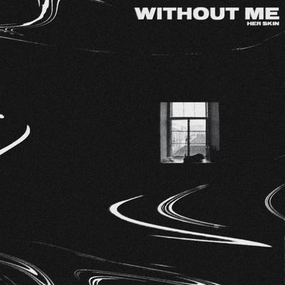 Without Me By creamy, untrusted, 11:11 Music Group's cover