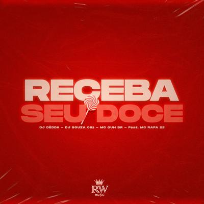 Receba Seu Doce By Dj Dédda, dj Souza 061, MC Guh SR, MC Rafa 22's cover