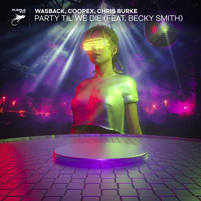 Party Til We Die By Wasback, Coopex, Chris Burke, Becky Smith's cover