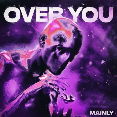 OVER YOU By Mainly's cover