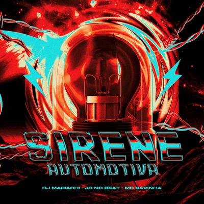 Sirene Automotiva By DJ Mariachi, JC NO BEAT, Mc Sapinha's cover