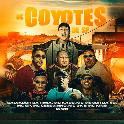 Os Coyotes de Sp By MC King, Salvador Da Rima, Mc Kadu, MC Cebezinho, Mc Menor da VG, MC GP, Mc GK's cover