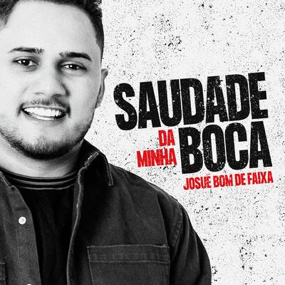 Saudade Da Minha Boca By Josué Bom de Faixa's cover