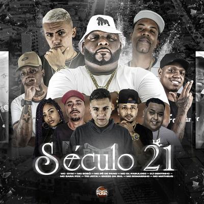 Século 21 By Mc Bobô, CL Fabulloso, Enzzo da Sul, Mc Romarinho, MC Sara Fox, MC Dym, DJ Dentinho do Escadão, MC Matheus, Mc Pé de Pano, Tio Jota's cover