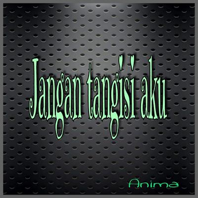 Jangan Tangisi Aku's cover