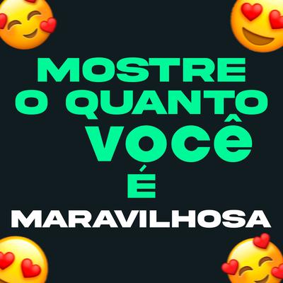 Mostre o Quanto Você É Maravilhosa By DJ Lucas Oliveira, MC Bocão's cover