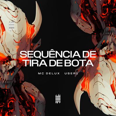 SEQUÊNCIA DE TIRA DE BOTA By USER1, Mc Delux's cover