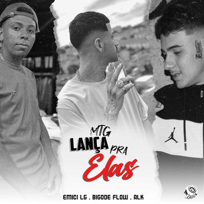 Mtg Lança pra Elas By Emici LG, ALK, Bigode Flow's cover