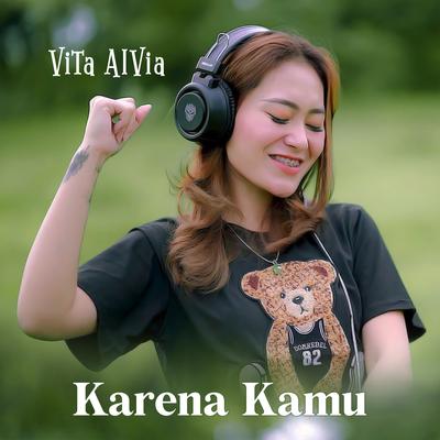 Karena Kamu (Remix) By Vita Alvia, Kapthenpurek X Silet open up's cover