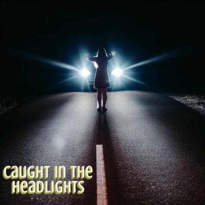 Caught in the Headlights's cover