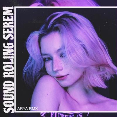 SOUND ROLING SEREM By ARYA RMX's cover