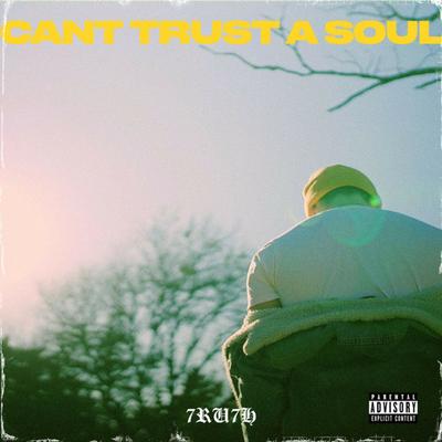 Can't Trust A Soul By 7ru7h's cover