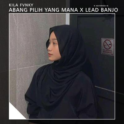 ABANG PILIH YANG MANA X LEAD BANJO's cover