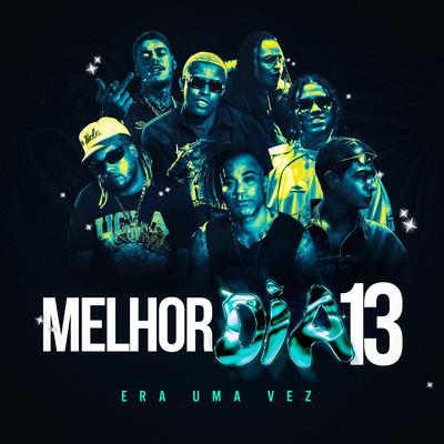 Melhor Dia 13 - Era Uma Vez By Marcos Baroni, WIU, MC Hariel, Mc IG, Mc Kako, Vulgo FK, Tuzão's cover