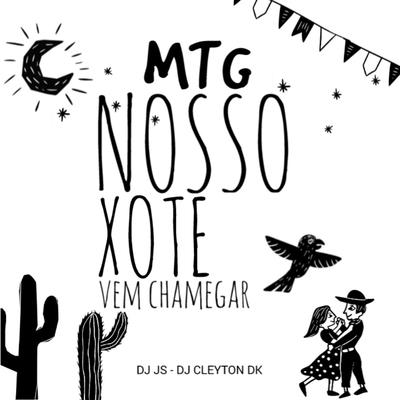 Mtg-Nosso Xote Vem Chamegar By DJ JS DO PC, DJ CLEYTON DK's cover