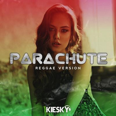 Parachute (Reggae Version) By Kiesky's cover