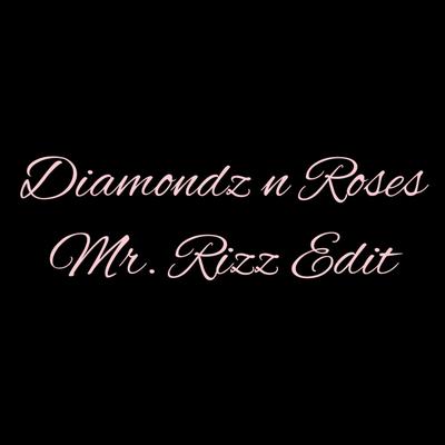 Diamondz n Roses (Mr Rizz Edit) By VaporGod's cover