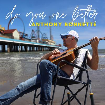 Do You One Better By Anthony Bonnette's cover