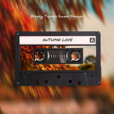 Autumn Love By Dreamy Tapes, Sunset Dreamer's cover