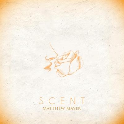 Scent By Matthew Mayer's cover