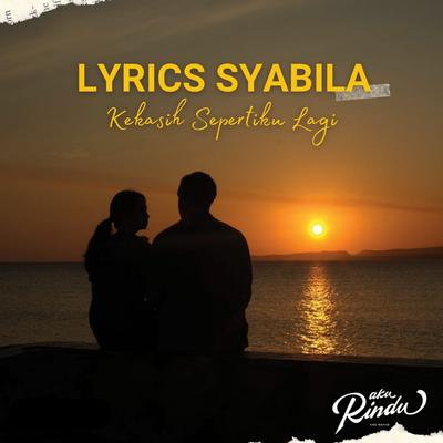 Kekasih Sepertiku Lagi (From "Aku Rindu The Movie") By Lyrics Syabila's cover