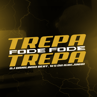 Trepa Fode Fode Trepa By DJ Danilinho Beat, DJ Ws da Igrejinha, Mc RD, Mc Magrinho's cover