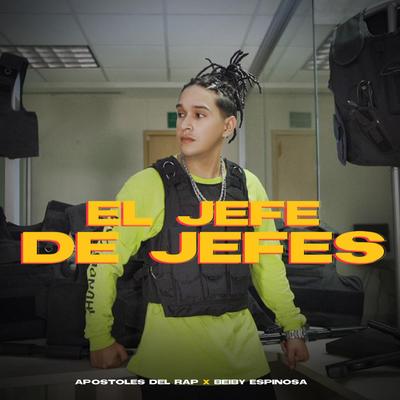 El Jefe De Jefes By Apostoles Del Rap, Beiby Espinosa's cover