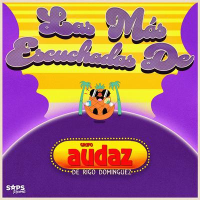 Las Más Escuchadas de Rigo Dominguez y Su Grupo Audaz's cover