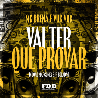 Vai Ter Que Provar By Mc Vuk Vuk, Mc Breña, Dj João Marconex, JR Boladao's cover