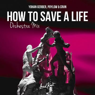How To Save a Life (Orchestra Mix) By CRVN, Yohan Gerber, Poylow's cover
