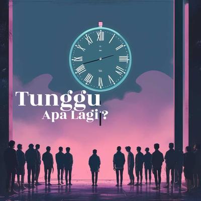 Tunggu Apa Lagi's cover