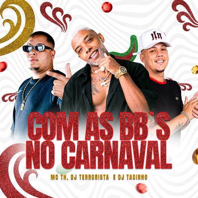 Com as Bb's no Carnaval By Mc Th, Dj Terrorista, DJ Tacinho's cover