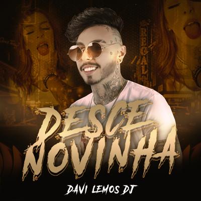 Desce Novinha By Davi Lemos DJ's cover