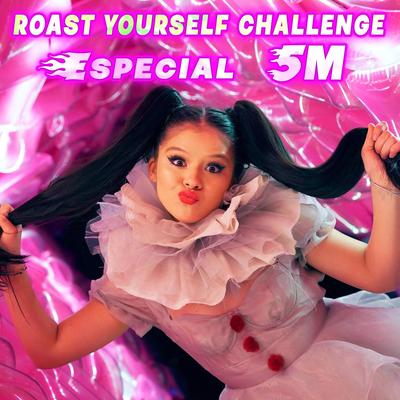 Roast Yourself Challenge (Especial 5M)'s cover