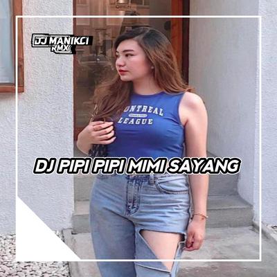 DJ PIPI PIPI MIMI SAYANG PIPI's cover