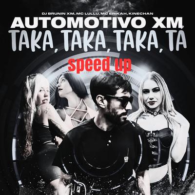 Automotivo Xm, Taka Taka Taka Tá (Speed Up) By Dj Brunin XM, Mc Lullu, Mc Erikah, Kinechan's cover