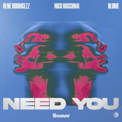 Need You By Rene Rodrigezz, Nico Roschnai, Blurie's cover