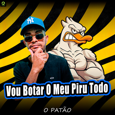 Vou Botar O Meu Piru Todo By O Patão, Rave Produtora, Alysson CDs Oficial's cover