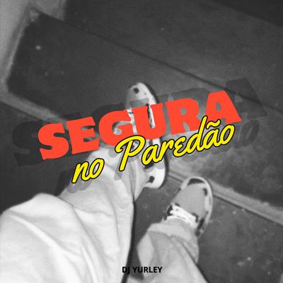 Segura no Paredão's cover