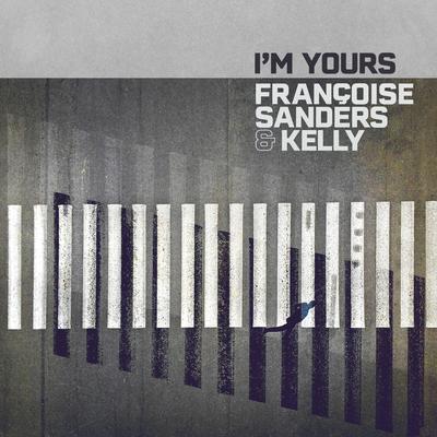 I'm Yours By Françoise Sanders, kelly's cover