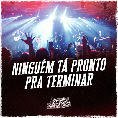 Ninguém Tá Pronto Pra Terminar (Ao Vivo)'s cover