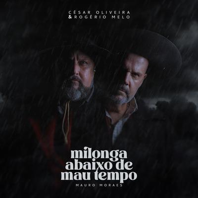 Milonga Abaixo de Mau Tempo By César Oliveira & Rogério Melo's cover