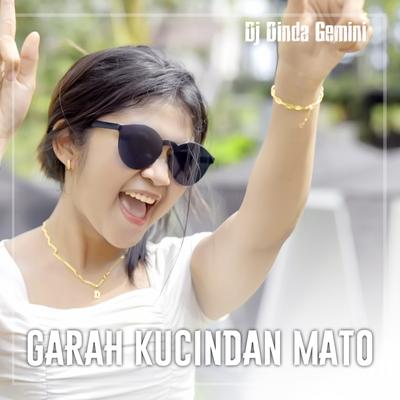 GARAH KUCINDAN MATO By DJ DINDA GEMINI's cover