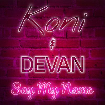 Say My Name By Koni, Devan's cover