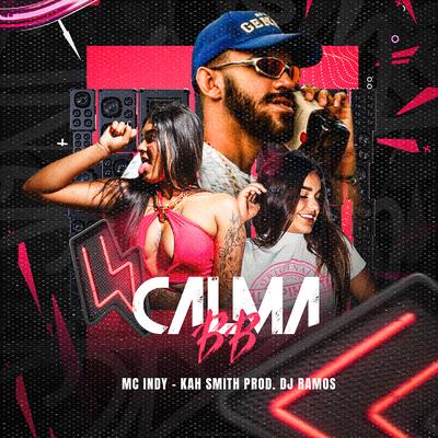 Calma Bb By MC INDY, Kah Smith, Dj Ramos's cover