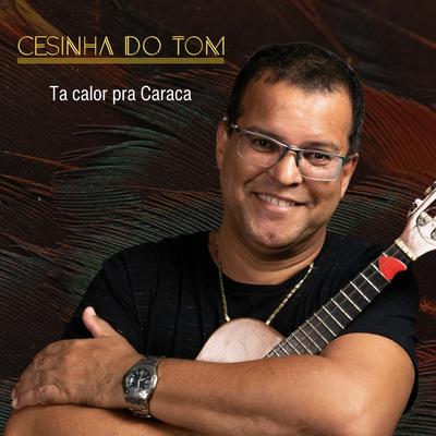 Ta Calor Pra Caraca's cover