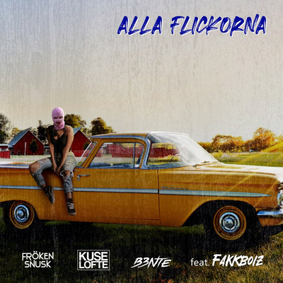 ALLA FLICKORNA By Kuselofte, FRÖKEN SNUSK, B3nte, Fakkboiz's cover