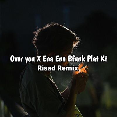 DJ Over You X Ena Ena Bfunk Plat Kt's cover