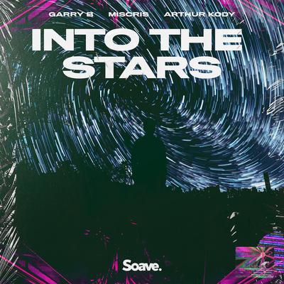 Into The Stars  By GARRY B, Arthur Kody, Miscris's cover